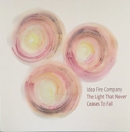 Idea Fire Company - The Light That Never Ceases To Fail (2019)