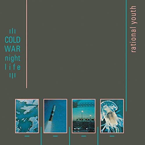 Rational Youth - Cold War Night Life (Expanded) (1982/2019)