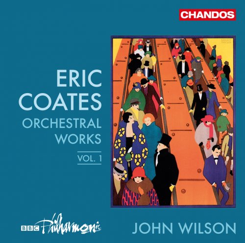BBC Philharmonic Orchestra & John Wilson - Eric Coates - Orchestra Works, Vol.1 (2019) [Hi-Res]