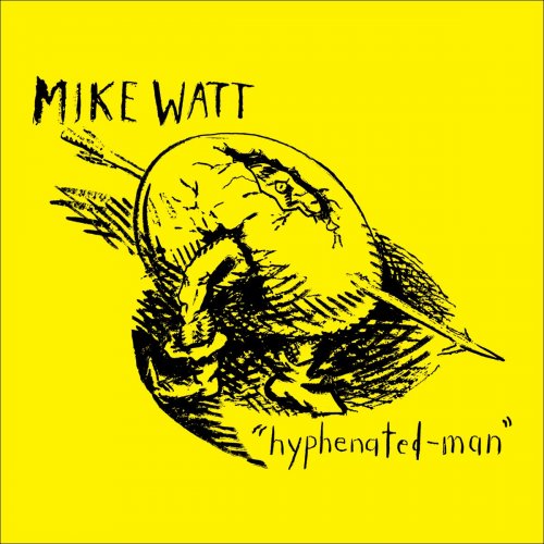 Mike Watt - Hyphenated-Man (2011)