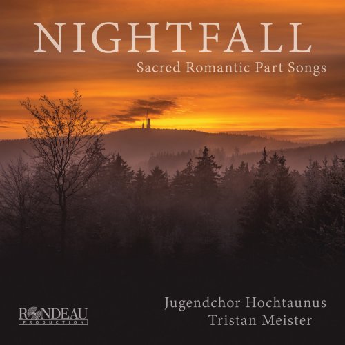 Jugendchor Hochtaunus & Tristan Meister - Nightfall - Sacred Romantic Part Songs (2019) [Hi-Res]
