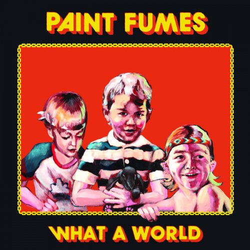 Paint Fumes - What A World (2019)