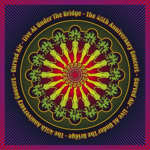 Curved Air - Live at Under the Bridge: The 45th Anniversary Concert (2019)
