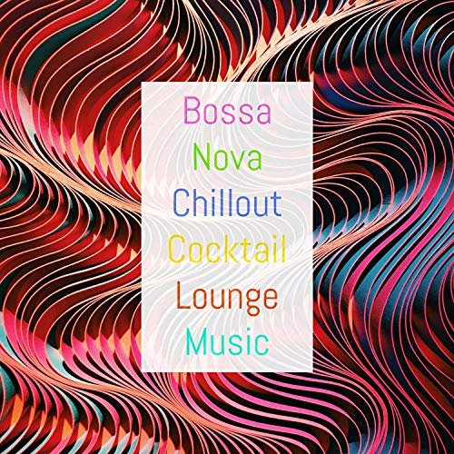 Bossa Nova Lounge Orchestra, Bossa Nova, Love Bossa - Bossa Nova Chillout Cocktail Lounge Music (2019)