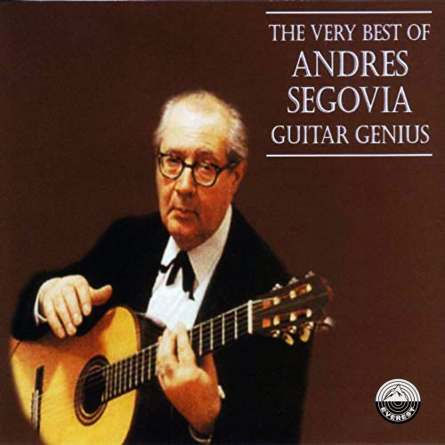 Andrés Segovia - The Very Best of Andres Segovia - Guitar Genius (2019) [Hi-Res]