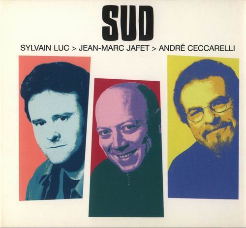 Sylvain Luc, Jean-Marc Jafet, Andre Ceccarelli - Sud (2000)