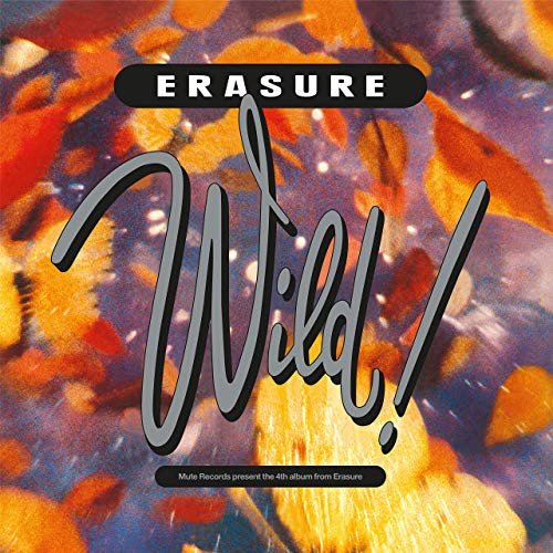 Erasure - Wild! [2CD 30th Anniversary Remastered Deluxe Edition] (1989/2019) [CD Rip]