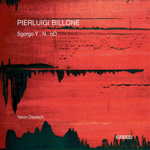 Yaron Deutsch - Pierluigi Billone: Sgorgo Y, N & Oo (2017/2019) [Hi-Res]