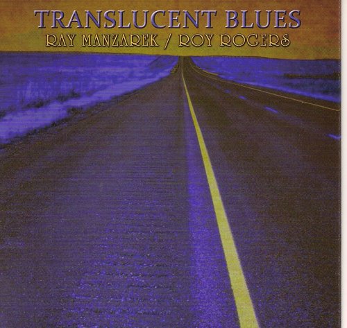 Ray Manzarek & Roy Rogers - Translucent Blues (2011)