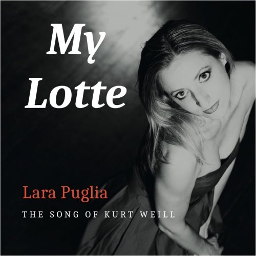 Lara Puglia - My Lotte (The song of Kurt Weill) (2019)