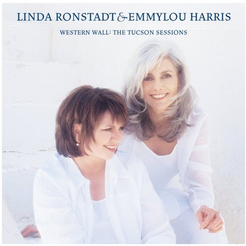 Linda Ronstadt, Emmylou Harris - Western Wall: The Tuscon Sessions (1999)