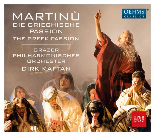 Grazer Philharmonisches Orchester & Dirk Kaftan - Martinů: The Greek Passion (2017) [CD-Rip]