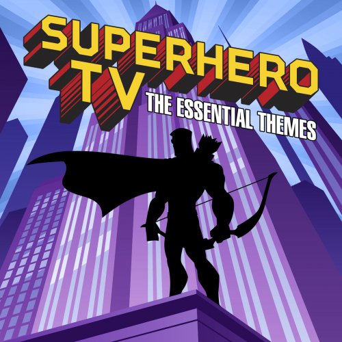 Simon Rhodes & Toby Pitman - Superhero TV - The Essential Themes (2019) [Hi-Res]