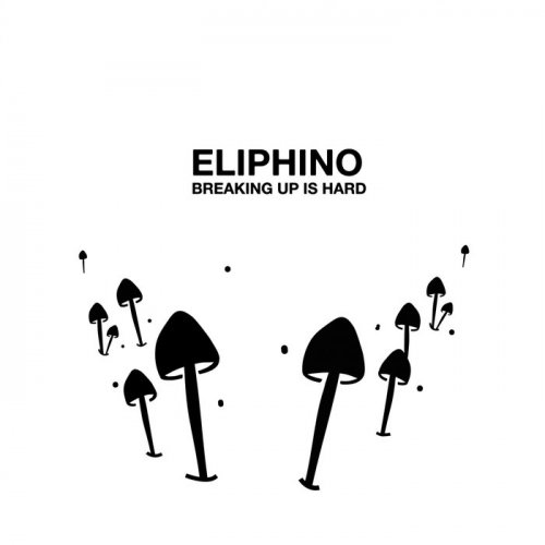 Eliphino - Breaking Up Is Hard (2019)