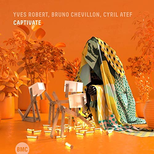 Yves Robert, Bruno Chevillon & Cyril Atef - Captivate (2019)