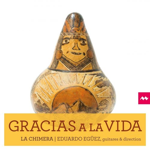 La Chimera, Eduardo Egüez - Gracias a la vida (2018) CD-Rip