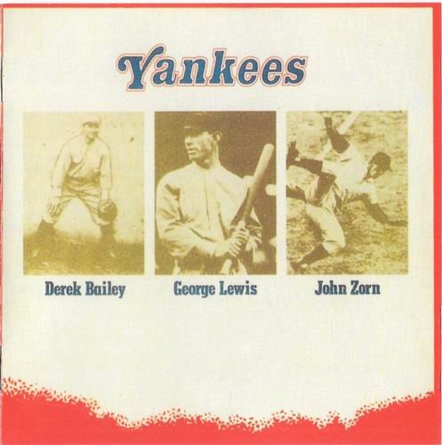 Derek Bailey, George Lewis, John Zorn - Yankees (1992)