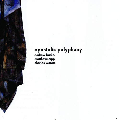 Andrew Barker, Matthew Shipp, Charles Waters - Apostolic Polyphony (2003)
