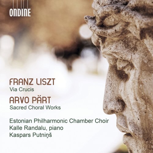 Estonian Philharmonic Chamber Choir, Kalle Randalu feat. Kaspars Putninš - Liszt: Via crucis, S. 53 - Pärt: Sacred Choral Works (2019) [Hi-Res]