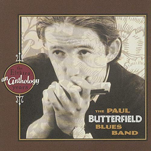 The Paul Butterfield Blues Band - An Anthology: The Elektra Years (1997/2019)