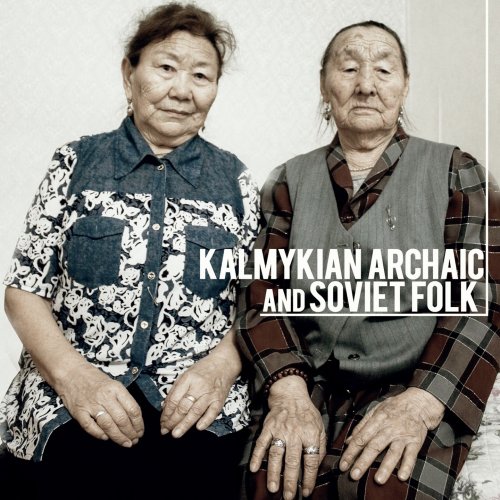 Tatiana Dordzhieva, Maria Beltsykova - KALMYKIAN ARCHAIC AND SOVIET FOLK (2019)