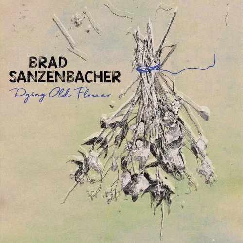 Brad Sanzenbacher - Dying Old Flower (2019) flac
