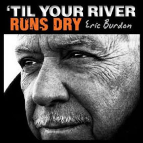 Eric Burdon - 'Til Your River Runs Dry (2013)
