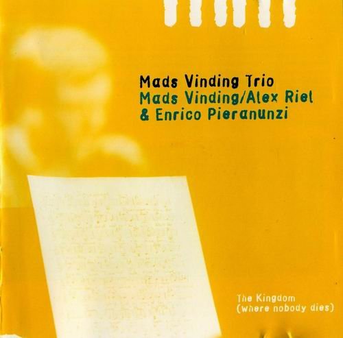 Mads Vinding Trio  - The Kingdom (Where Nobody Dies) (1998)