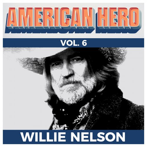 Willie Nelson - American Hero Vol. 6 - Willie Nelson (2019)