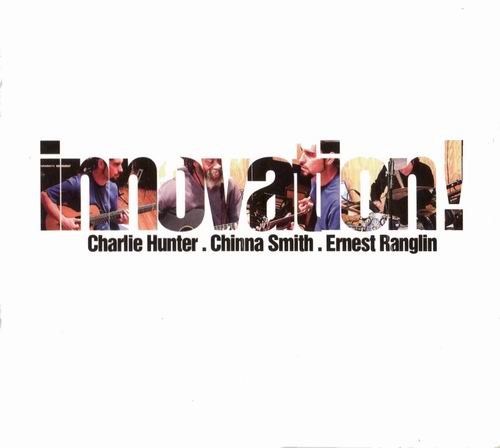 Charlie Hunter, Chinna Smith, Ernest Ranglin - Innovation! (2006)