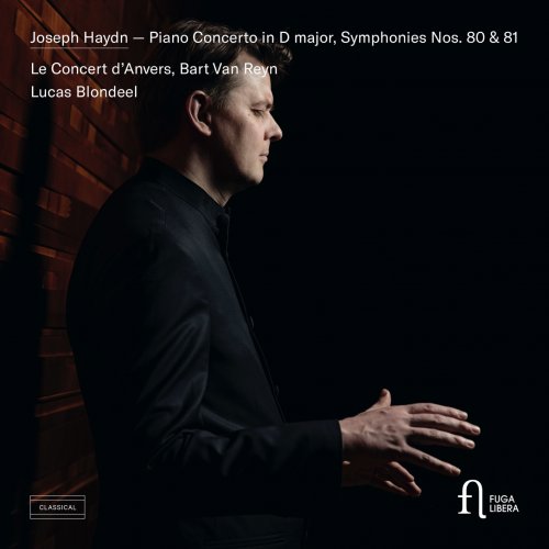 Bart Van Reyn, Lucas Blondeel & Le Concert d'Anvers - Haydn: Piano Concerto in D major, Symphonies Nos. 80 & 81 (2019) [Hi-Res]