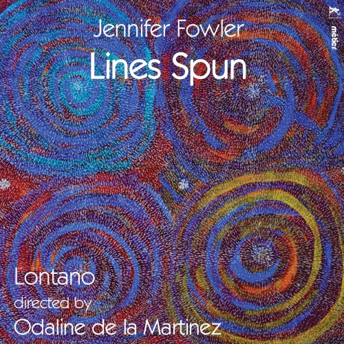 Lontano & Odaline de la Martinez - Lines Spun (2019) [Hi-Res]