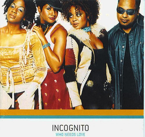 Incognito - Who Needs Love (2002)