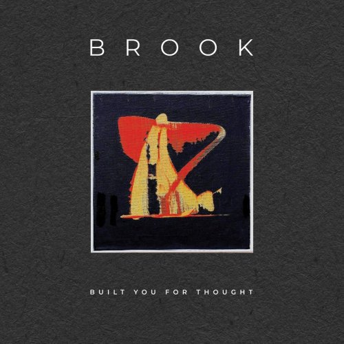 BROOK - Built You for Thought (2019)