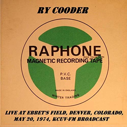 Ry Cooder - Live At Ebbet's Field, Denver, Colorado, May 20th 1974, KCUV-FM Broadcast (Remastered) (2019)