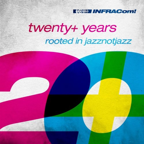 Various Artists - Infracom! Twenty+ Years Rooted in Jazznotjazz (2014) [Hi-Res]
