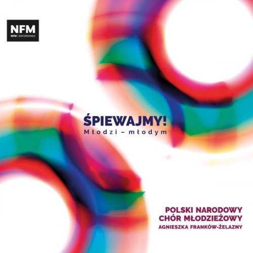 Polish National Youth Choir & Agnieszk Franków-Żelazny - Śpiewajmy! (2019) [Hi-Res]