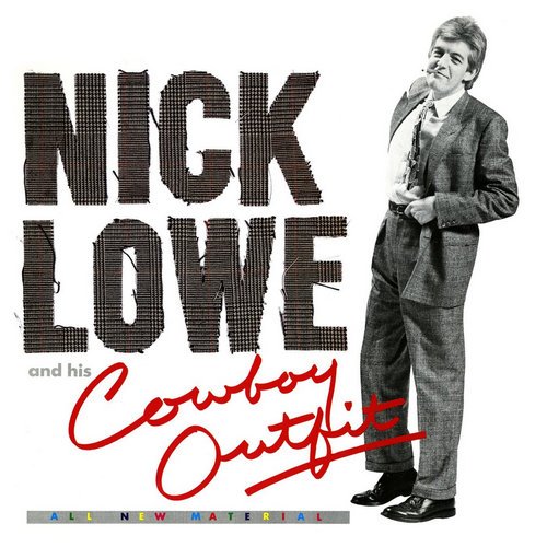 Nick Lowe & His Cowboy Outfit - Nick Lowe & His Cowboy Outfit (1984) [Remastered 2017]