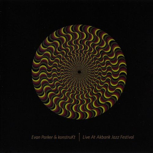 Evan Parker & konstruKt - Live at Akbank Jazz Festival (2011)