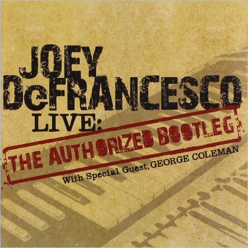 Joey DeFrancesco - Live: The Authorized Bootleg (Feat. George Coleman) (2007)