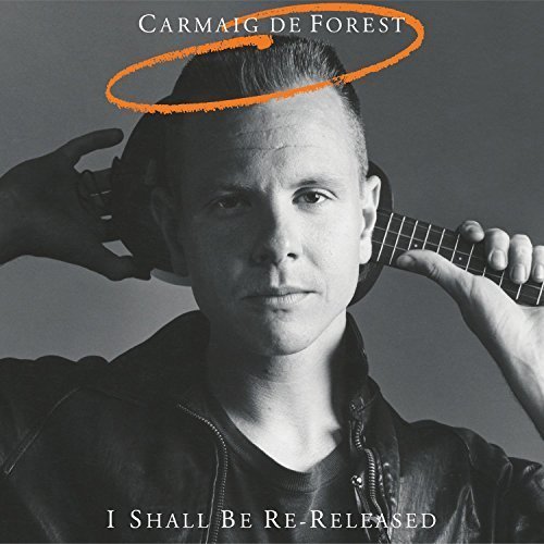 Carmaig De Forest - I Shall Be Re-Released [Expanded & Remastered] (1987/2017) [CD Rip]