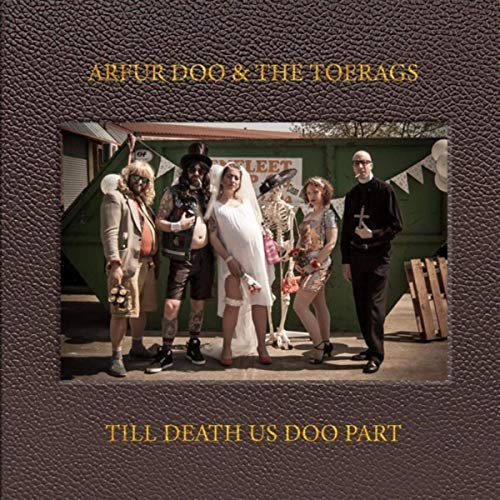Arfur Doo and the Toerags - Till Death Us Doo Part (2019)