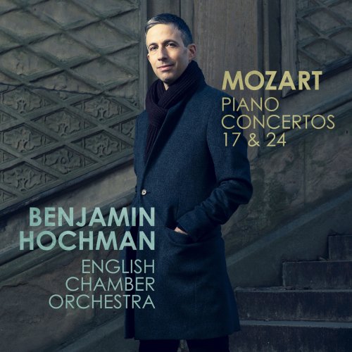 Benjamin Hochman & English Chamber Orchestra - Mozart: Piano Concertos 17 & 24 (2019) [Hi-Res]