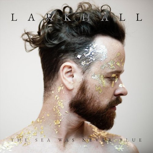 Larkhall - The Sea Was Never Blue (2019)