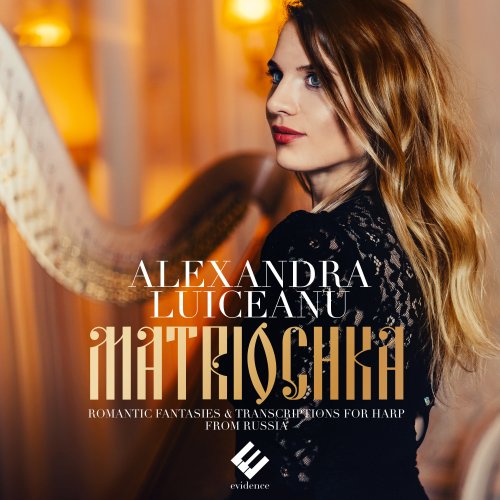 Alexandra Luiceanu - Matriochka: Romantic Fantaisies & Transcriptions from Russia (2019) [Hi-Res]