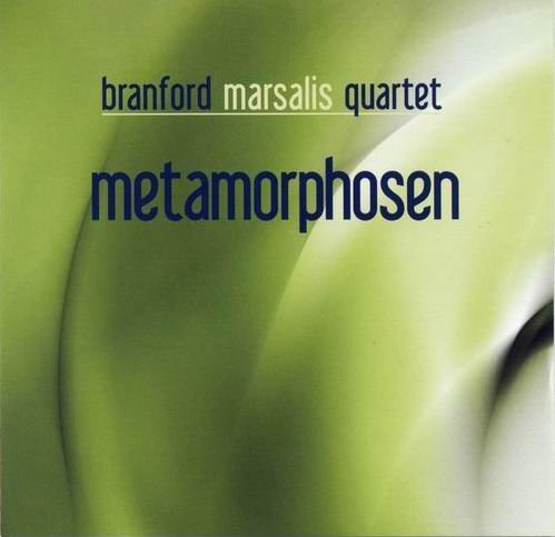 Branford Marsalis Quartet - Metamorphosen (2009)