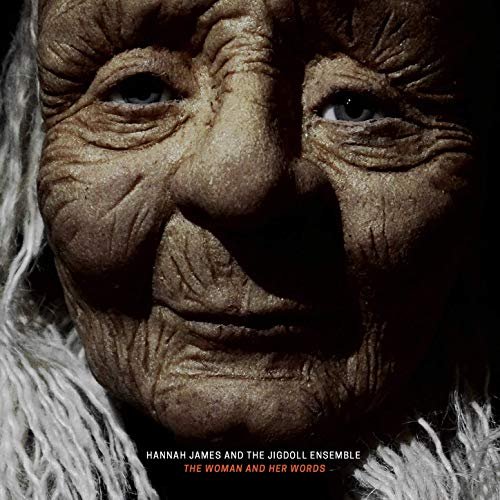 Hannah James & The JigDoll Ensemble - The Woman and Her Words (2019)
