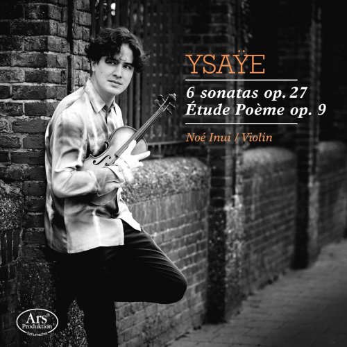 Mario Häring and Noé Inui - Ysaÿe: 6 Violin Sonatas, Op. 27 & Etude poème, Op. 9 (2019)