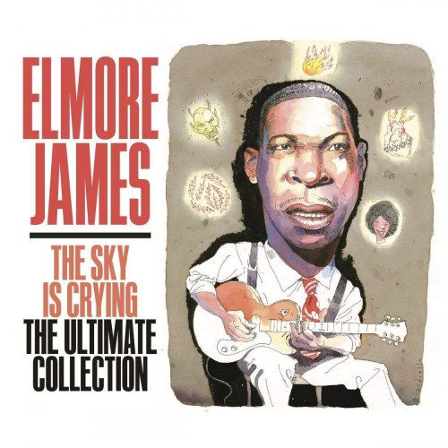 Elmore James - The Sky Is Crying: The Ultimate Collection (2019)