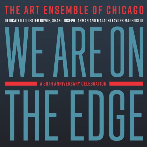 Art Ensemble of Chicago - We Are On The Edge: A 50th Anniversary Celebration (2019)